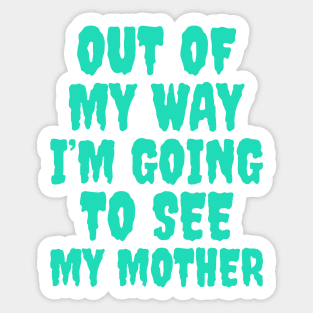 Out of my way, I’m going to see my mother, Mother’s Day Sticker